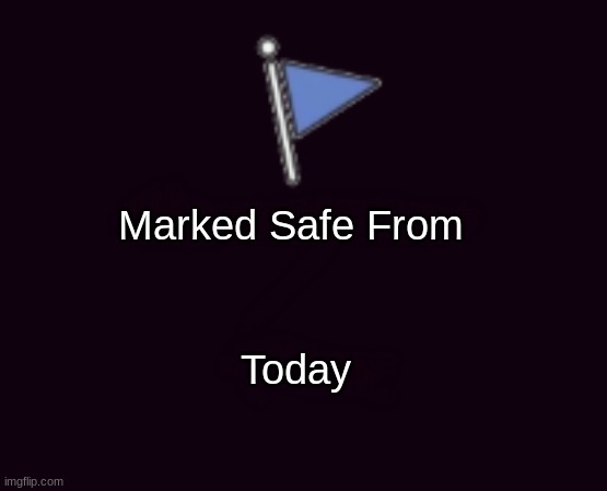 Marked safe from (dark mode) | image tagged in marked safe from dark mode | made w/ Imgflip meme maker