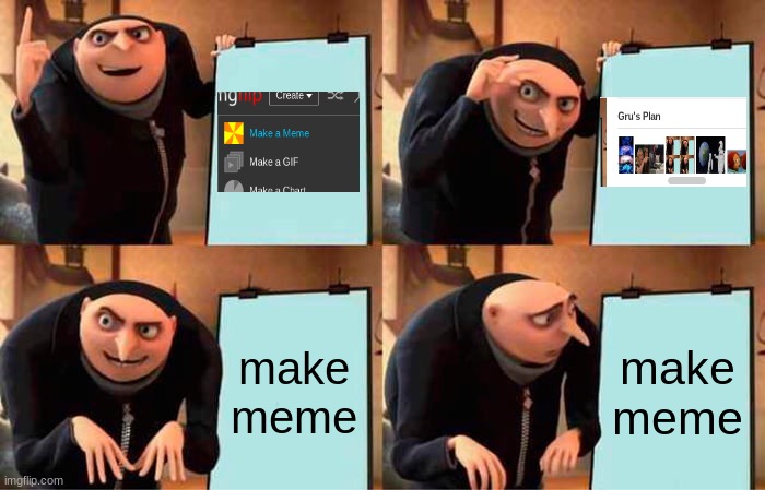 Gru's Plan | make meme; make meme | image tagged in memes,gru's plan | made w/ Imgflip meme maker