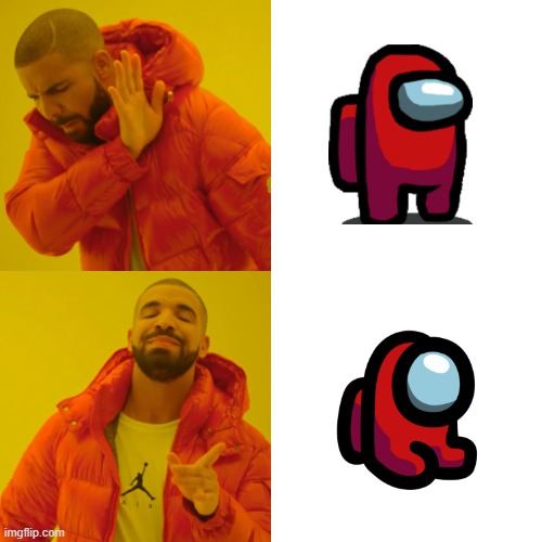 You should be able to be a mini crewmate. Change my mind. | image tagged in memes,drake hotline bling,among us,never gonna give you up,never gonna let you down | made w/ Imgflip meme maker