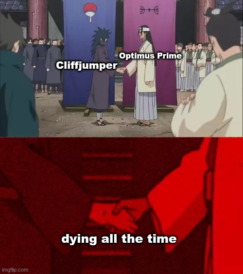 Handshake between bots | Optimus Prime; Cliffjumper; dying all the time | image tagged in naruto handshake meme template,autobots,transformers,optimus prime,cliffjumper | made w/ Imgflip meme maker