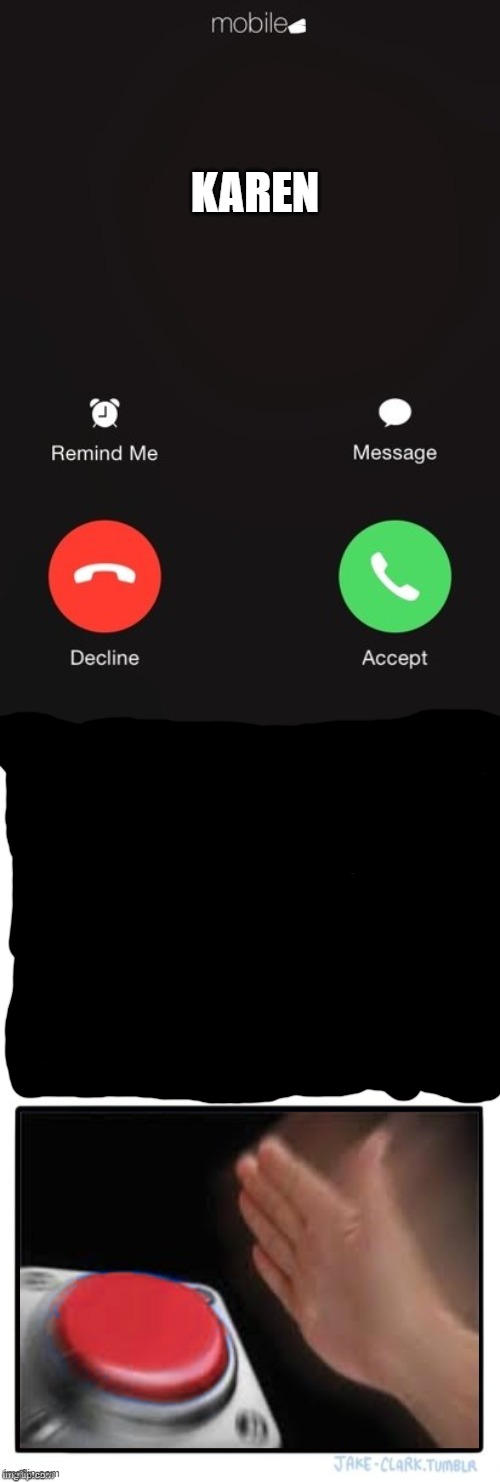 KAREN | image tagged in incoming call,i choose you | made w/ Imgflip meme maker