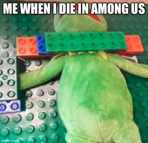 ME WHEN I DIE IN AMONG US | made w/ Imgflip meme maker