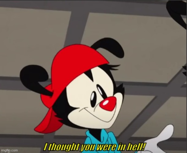 I thought you were in hell! | image tagged in i thought you were in hell | made w/ Imgflip meme maker