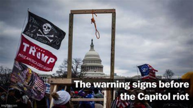 The warning signs before the Capitol riot | image tagged in capitol hill riot gallows | made w/ Imgflip meme maker