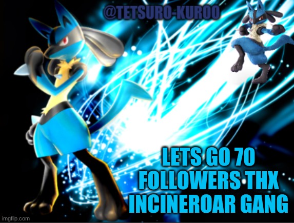 Best Gang On Imgflip Yet. Choose My Reveal. | LETS GO 70 FOLLOWERS THX INCINEROAR GANG | image tagged in lucario announcement | made w/ Imgflip meme maker