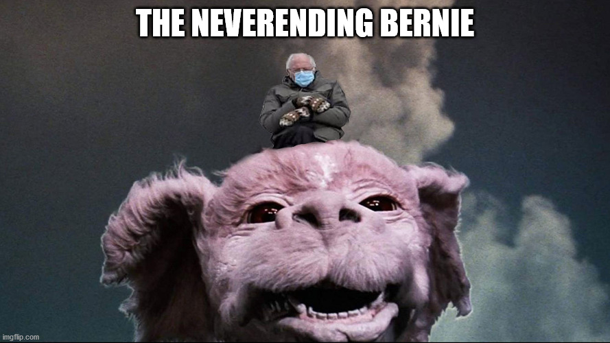 The Neverending Bernie | THE NEVERENDING BERNIE | image tagged in politics | made w/ Imgflip meme maker