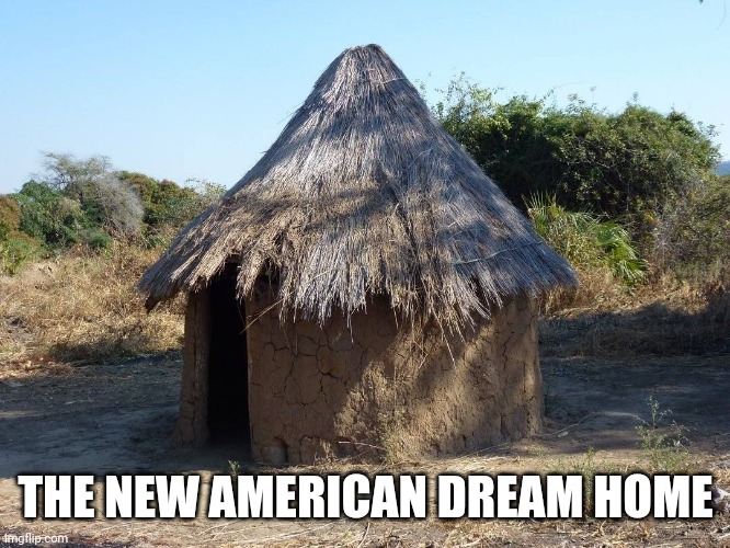 THE NEW AMERICAN DREAM HOME | made w/ Imgflip meme maker