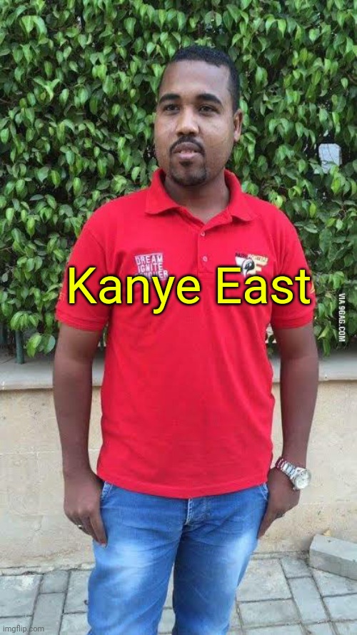 . | Kanye East | image tagged in rap | made w/ Imgflip meme maker