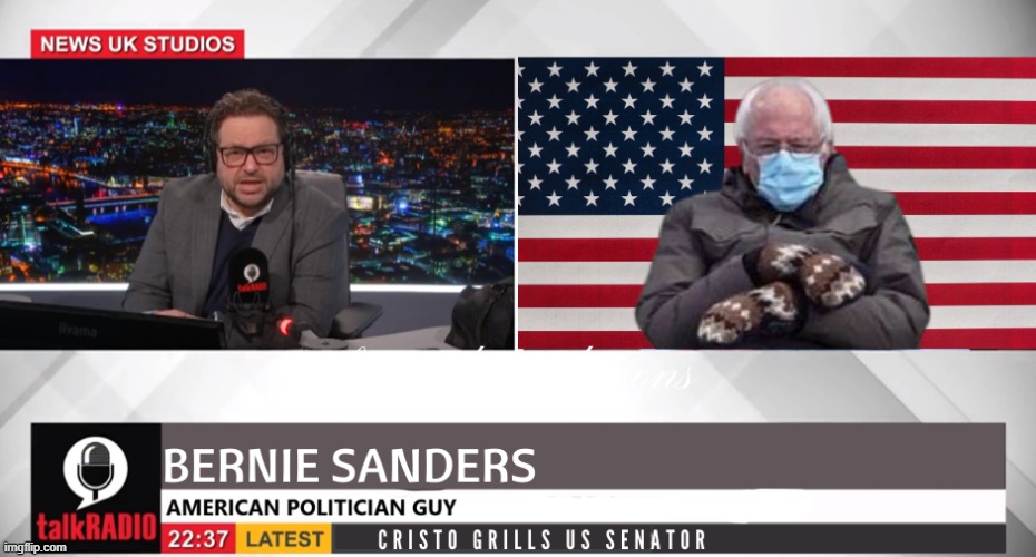 Cristo of TalkRadio grills US Senator Bernie Sanders | image tagged in bernie sanders,talkradio | made w/ Imgflip meme maker