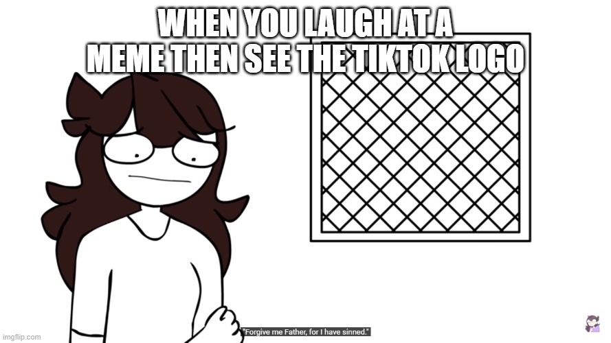 WHEN YOU LAUGH AT A MEME THEN SEE THE TIKTOK LOGO | image tagged in tiktok sucks | made w/ Imgflip meme maker