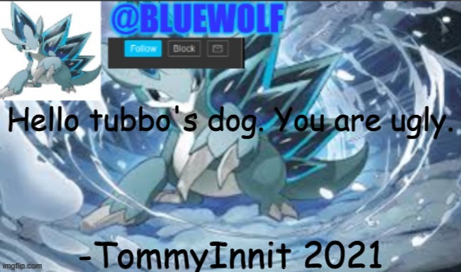 Hello tubbo's dog. You are ugly. -TommyInnit 2021 | image tagged in blue wolf announcement template | made w/ Imgflip meme maker