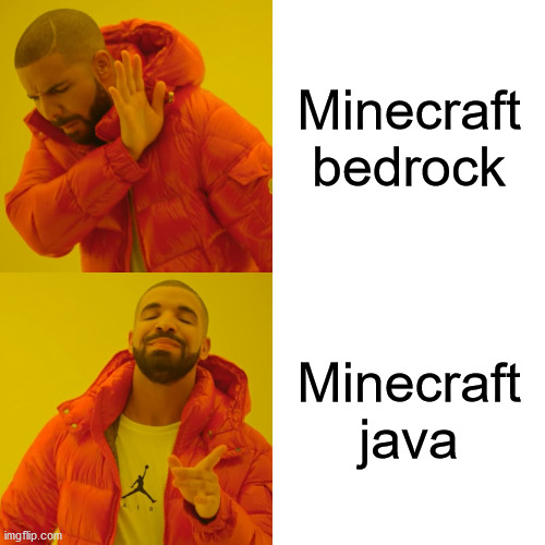 Drake Hotline Bling Meme | Minecraft bedrock; Minecraft java | image tagged in memes,drake hotline bling | made w/ Imgflip meme maker