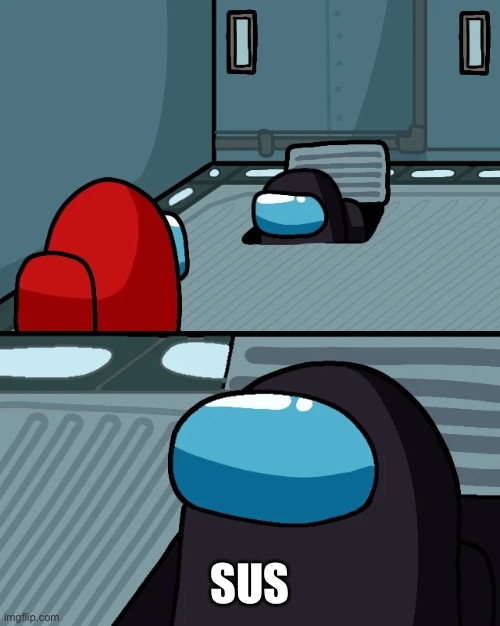 impostor of the vent | SUS | image tagged in impostor of the vent | made w/ Imgflip meme maker