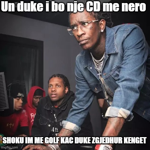 Computer Help | Un duke i bo nje CD me nero; SHOKU IM ME GOLF KAC DUKE ZGJEDHUR KENGET | image tagged in computer help,albania | made w/ Imgflip meme maker