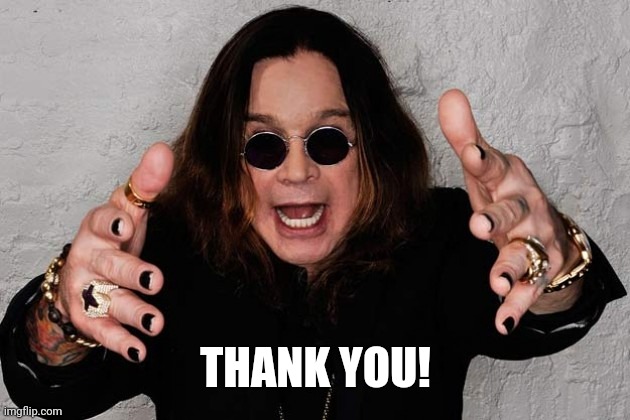 Ozzy  | THANK YOU! | image tagged in ozzy | made w/ Imgflip meme maker