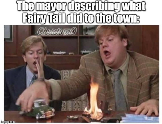 City mayor Fairy Tail | The mayor describing what Fairy Tail did to the town: | image tagged in fairy tail,fairy tail meme,fairy tail guild,natsu fairytail,destroy,natsu | made w/ Imgflip meme maker