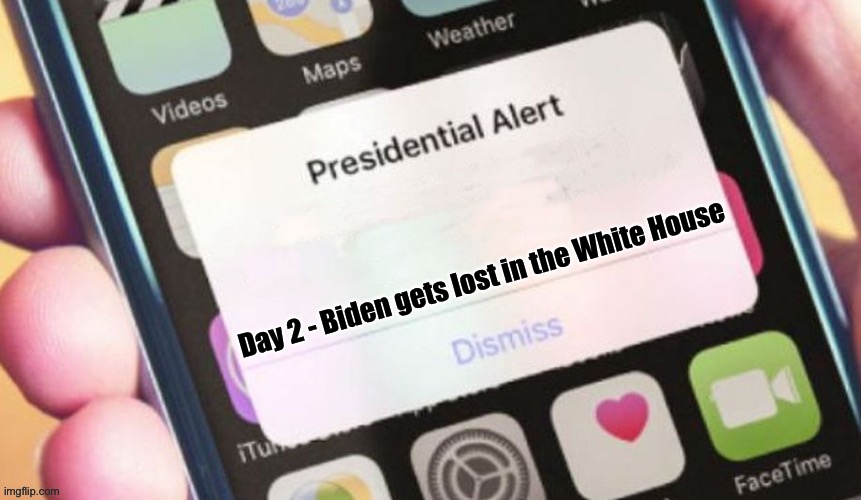 Day 2 - Biden gets lost in the White House | image tagged in joe biden,creepy joe biden,2021,biden,presidential alert,president | made w/ Imgflip meme maker