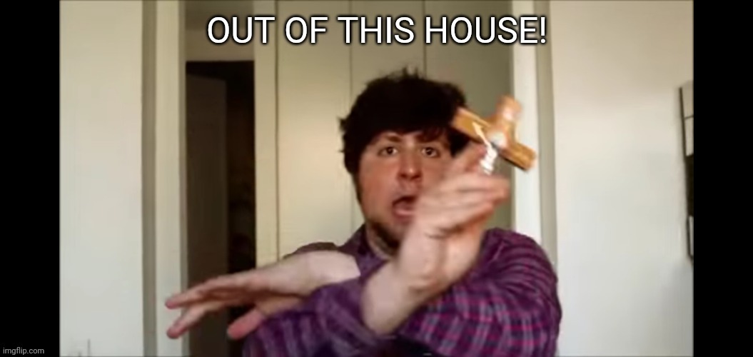 New template | image tagged in out of this house | made w/ Imgflip meme maker