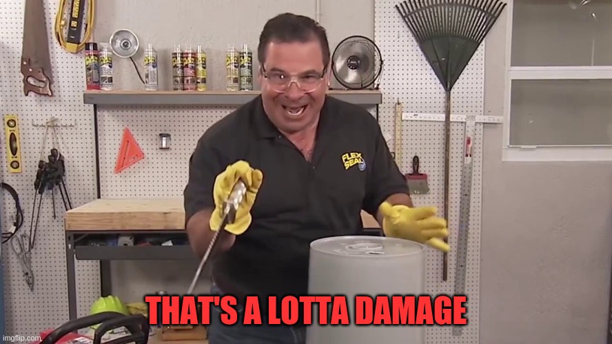 now thats a lotta X | THAT'S A LOTTA DAMAGE | image tagged in now thats a lotta x | made w/ Imgflip meme maker