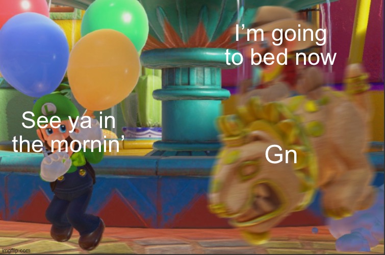 Mario riding Jixi | I’m going to bed now; See ya in the mornin’; Gn | image tagged in mario riding jixi | made w/ Imgflip meme maker