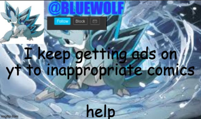 I keep getting ads on yt to inappropriate comics; help | image tagged in blue wolf announcement template | made w/ Imgflip meme maker
