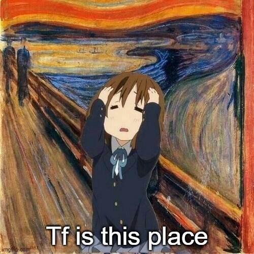 Yui | Tf is this place | image tagged in yui | made w/ Imgflip meme maker
