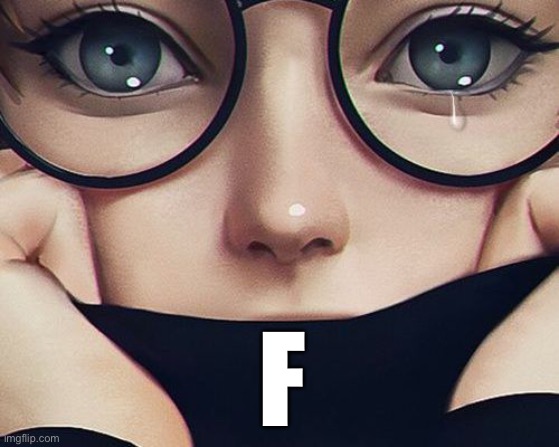 F | made w/ Imgflip meme maker