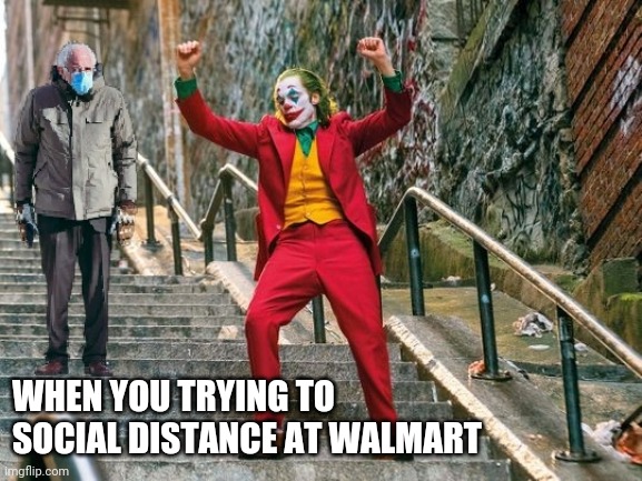 Trying to social distance | WHEN YOU TRYING TO SOCIAL DISTANCE AT WALMART | image tagged in bernie,jokes,mask,social distancing | made w/ Imgflip meme maker