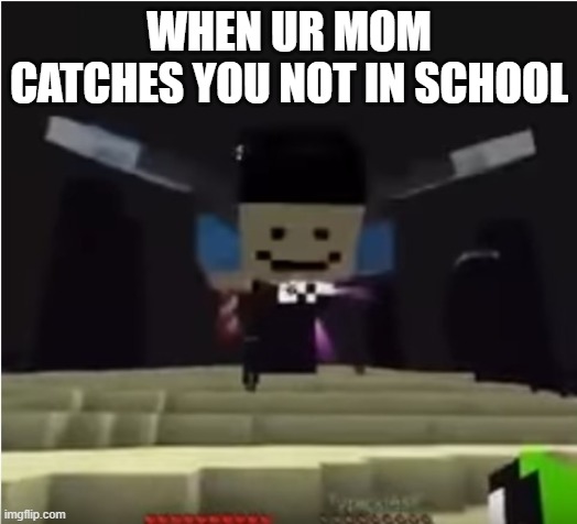When ur mom catches u | WHEN UR MOM CATCHES YOU NOT IN SCHOOL | image tagged in hey shitass | made w/ Imgflip meme maker