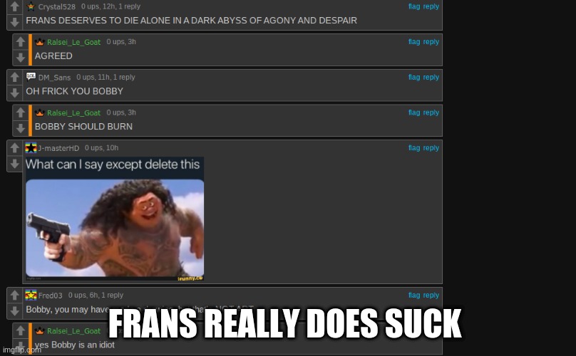 So True xD | FRANS REALLY DOES SUCK | made w/ Imgflip meme maker