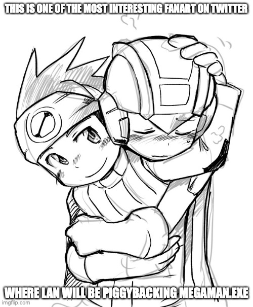 Lan Piggybacking Megaman.EXE | THIS IS ONE OF THE MOST INTERESTING FANART ON TWITTER; WHERE LAN WILL BE PIGGYBACKING MEGAMAN.EXE | image tagged in lan hikari,megaman,megaman battle network,memes | made w/ Imgflip meme maker