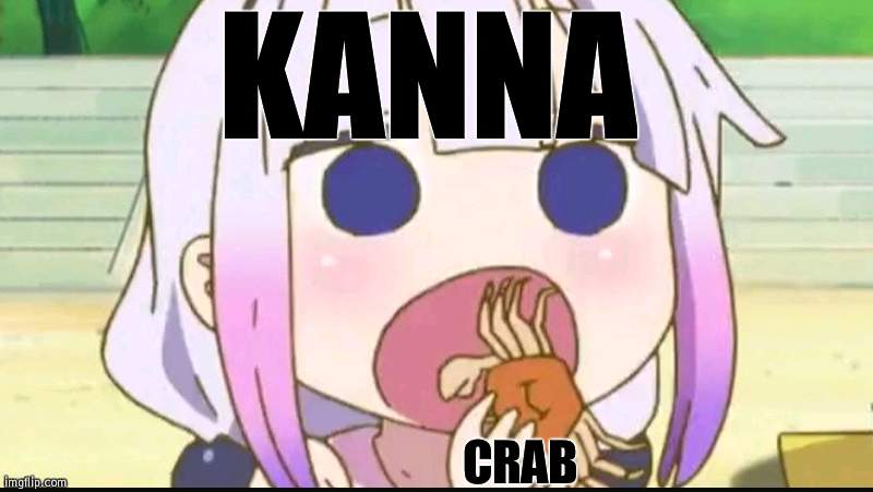 Kanna eating a crab | KANNA CRAB | image tagged in kanna eating a crab | made w/ Imgflip meme maker