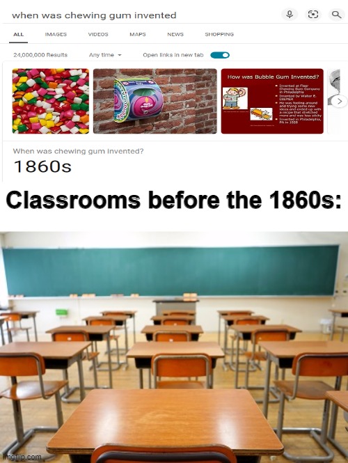 Not a single piece of gum anywhere | Classrooms before the 1860s: | image tagged in gum,classroom | made w/ Imgflip meme maker