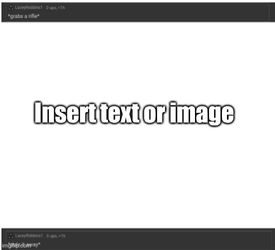 Grabs a rifle, put it away | Insert text or image | image tagged in grabs a rifle put it away | made w/ Imgflip meme maker