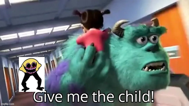 Give me the child | image tagged in give me the child | made w/ Imgflip meme maker