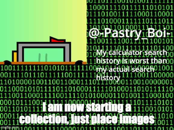 c o l l e c t | I am now starting a collection, just place images | image tagged in haha yes 2 | made w/ Imgflip meme maker