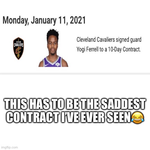 Blank Transparent Square Meme | THIS HAS TO BE THE SADDEST CONTRACT I’VE EVER SEEN😂 | image tagged in memes,blank transparent square | made w/ Imgflip meme maker