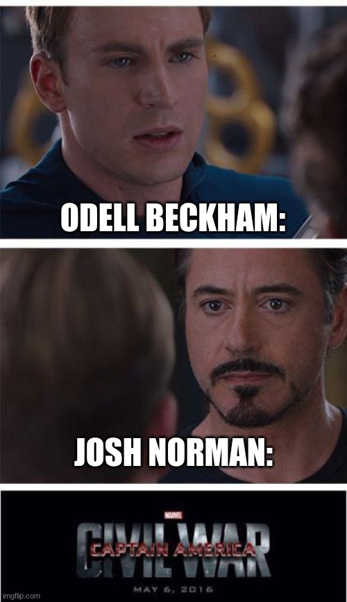 fun fact it happend in 2016 | ODELL BECKHAM:; JOSH NORMAN: | image tagged in memes,marvel civil war 1 | made w/ Imgflip meme maker
