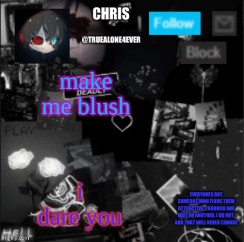 Chris announcement | i dare you; make me blush | image tagged in chris announcement | made w/ Imgflip meme maker
