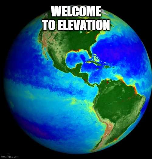 Welcome to Elevation | WELCOME TO ELEVATION | image tagged in memes,welcome to elevation | made w/ Imgflip meme maker