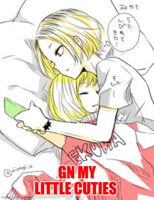 GN MY LITTLE CUTIES | made w/ Imgflip meme maker