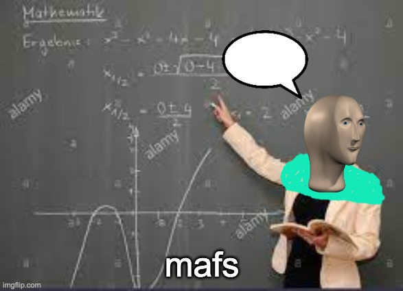 mafs | mafs | image tagged in memes,maths | made w/ Imgflip meme maker