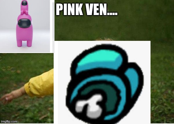 Pink vented | PINK VEN.... | image tagged in among us,imposter | made w/ Imgflip meme maker