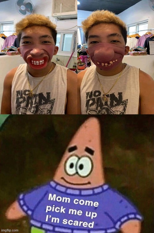 When you want to scare corona virus... | image tagged in wear a mask,you had one job,patrick mom come pick me up i'm scared | made w/ Imgflip meme maker
