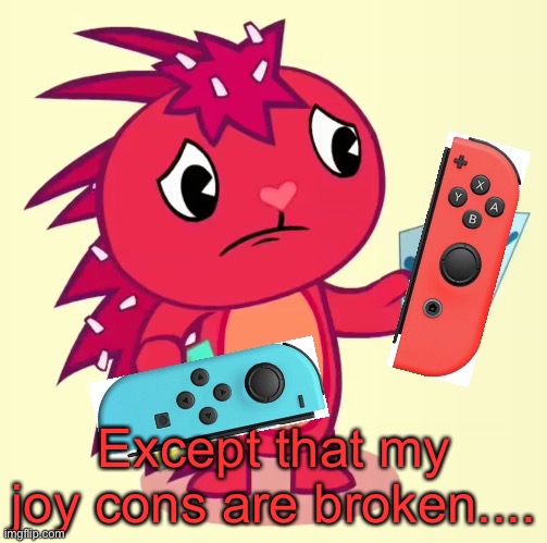 Except that my joy cons are broken.... | made w/ Imgflip meme maker