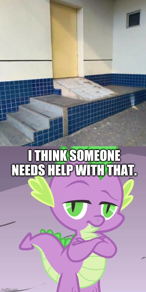 Well, I'll just carry it carefully. | I THINK SOMEONE NEEDS HELP WITH THAT. | image tagged in disappointed spike mlp,you had one job,funny,task failed successfully,fails,memes | made w/ Imgflip meme maker
