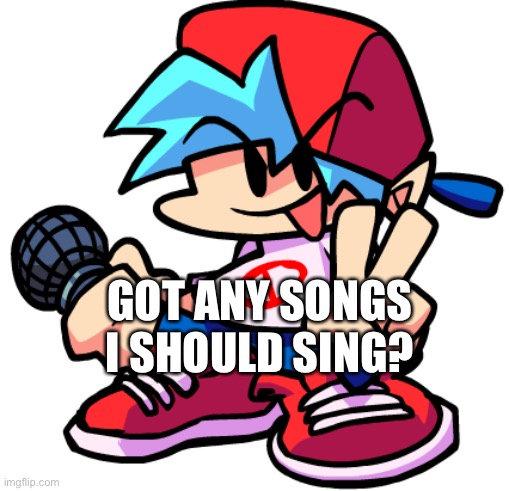 Boyfriend | GOT ANY SONGS I SHOULD SING? | image tagged in keith | made w/ Imgflip meme maker