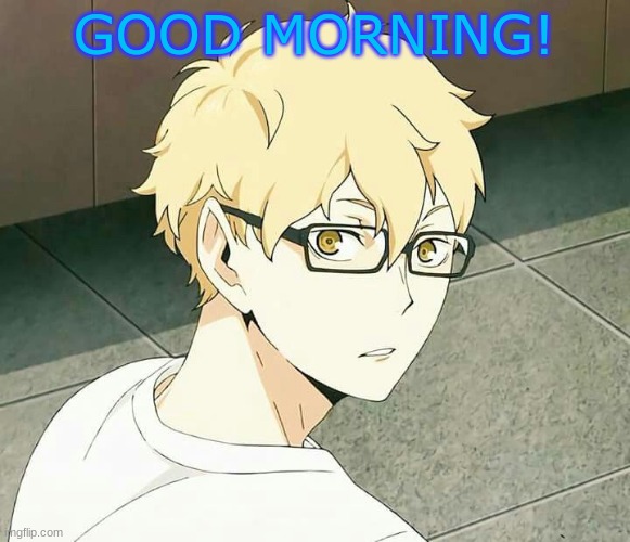 GOOD MORNING! | made w/ Imgflip meme maker