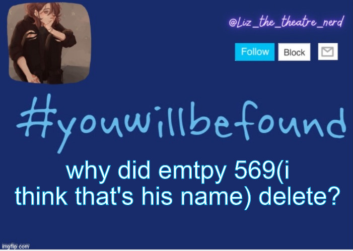 Liz the theater nerd template | why did emtpy 569(i think that's his name) delete? | image tagged in liz the theater nerd template | made w/ Imgflip meme maker