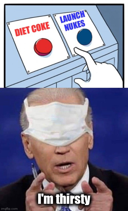 The real reason the Button was removed | I'm thirsty | image tagged in creepy uncle joe biden,diet coke,funny not funny,presidential alert,it's joe | made w/ Imgflip meme maker